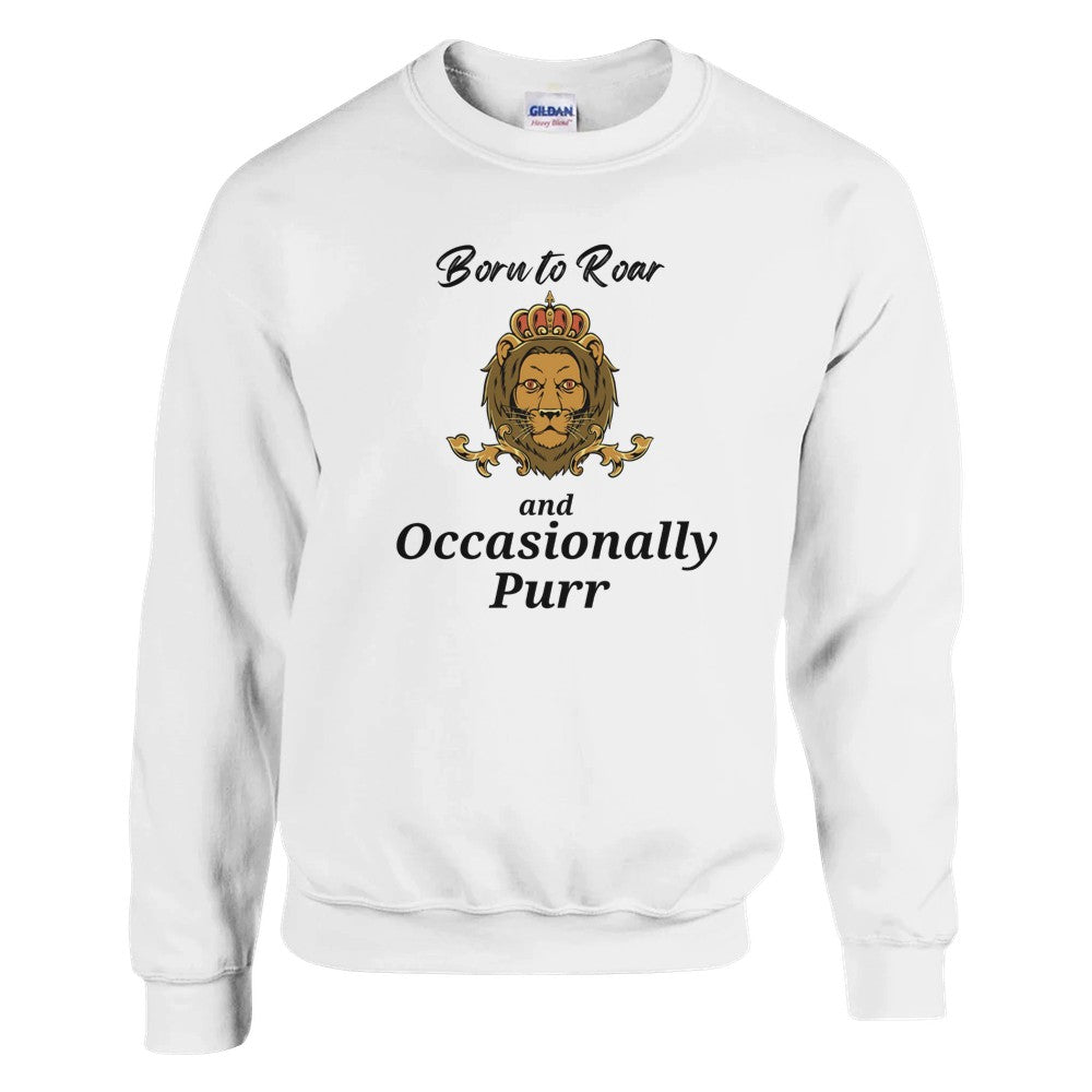 Front of white sweatshirt featuring a Leo-themed design with a brown lion illustration wearing a crown. Text reads 'Born to Roar and Occasionally Purr.