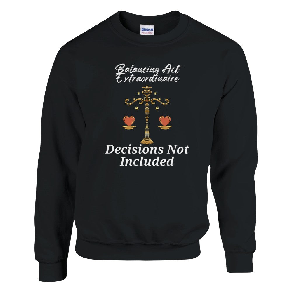 Front of black Libra sweatshirt featuring a balancing scale with hearts, phrase 'Balancing Act Extraordinaire - Decisions Not Included'.