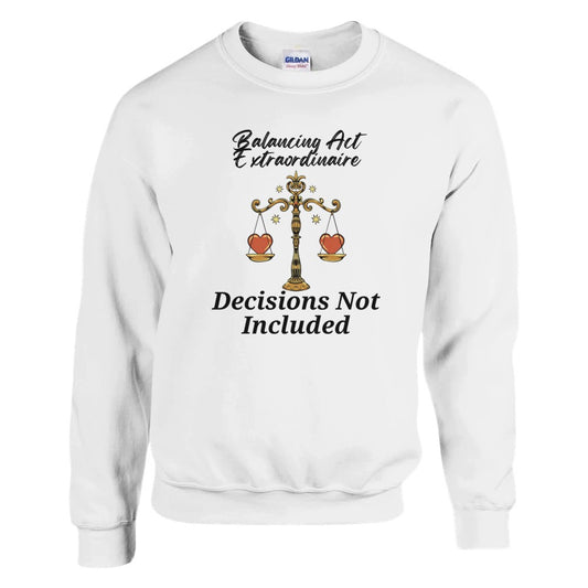 Front of white Libra sweatshirt featuring a balancing scale with hearts, phrase 'Balancing Act Extraordinaire - Decisions Not Included'.