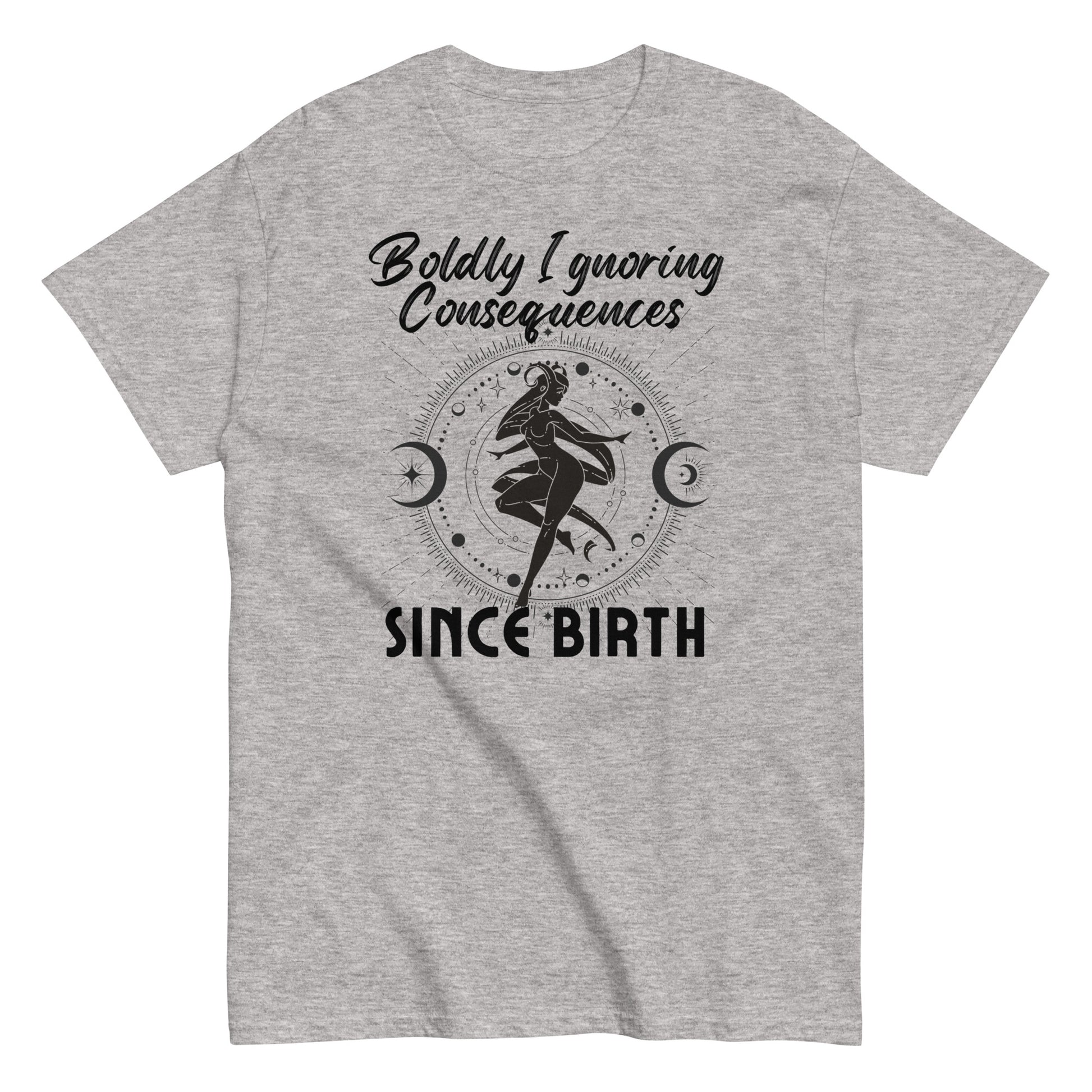 Sport grey t-shirt with 'Boldly Ignoring Consequences Since Birth' text and celestial illustration.