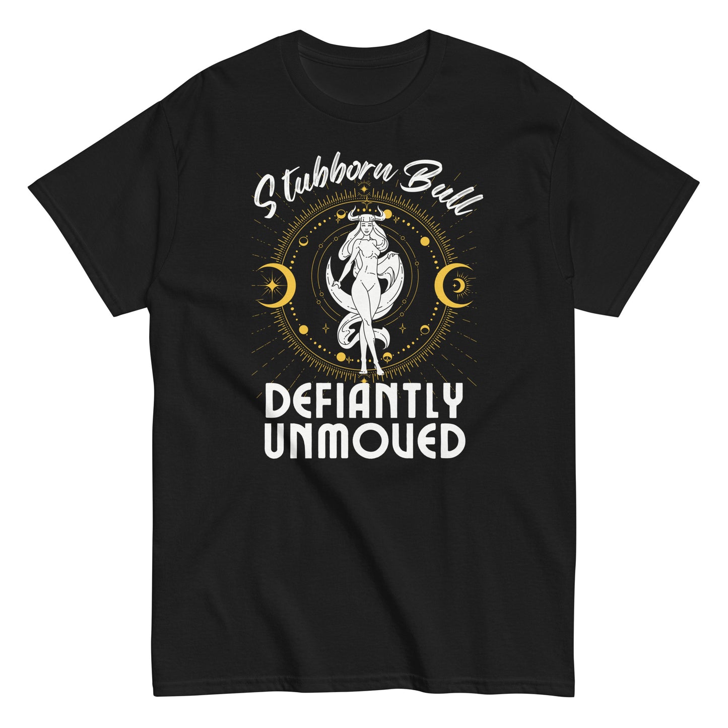 Taurus "Stubborn Bull - Defiantly Unmoved" T-Shirt