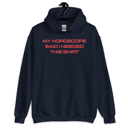 My Horoscope Said I Needed This Hoodie | Unisex Astrology Hoodie